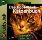 ISBN 9783802562075: DAS HOBBYTHEK-KATZENBUCH. Tips und Rezepte für gesundes Futter und natürliche Pflege