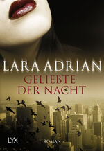 ISBN 9783802581304: Geliebte der Nacht | Lara Adrian | Taschenbuch | Midnight Breed | Paperback | 462 S. | Deutsch | 2007 | LYX | EAN 9783802581304