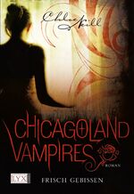 ISBN 9783802583629: Chicagoland Vampires 1. Frisch gebissen