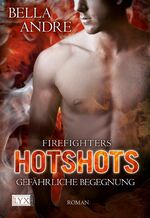 ISBN 9783802583650: Hotshots - Firefighters - Gefährliche Begegnung