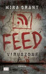 Mira Grant: Feed - Viruszone