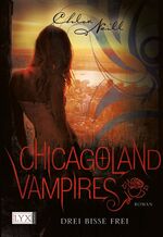 ISBN 9783802587900: Chicagoland Vampires - Drei Bisse frei