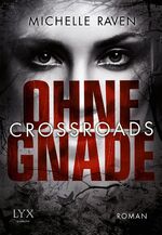 Michelle Raven: Crossroads - Ohne Gnade Michelle Raven: Crossroads - Ohne Gnade