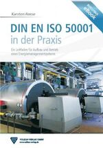 DIN EN ISO 50001 in der Praxis - Ein Leitfaden für Aufbau und Betrieb eines Energiemanagementsystems