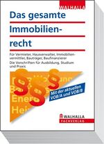 Das gesamte Immobilienrecht 2011 - Für Vermieter, Hausverwalter, Immobilienvermittler, Bauträger, Baufinanzierer; Die Vorschriften für Ausbildung, Studium und Praxis