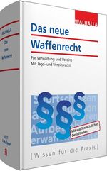 ISBN 9783802920455: Das neue Waffenrecht - Für Verwaltung und Vereine; Mit Jagd- und Vereinsrecht; Ausgabe 2017