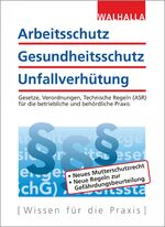 ISBN 9783802920905: Arbeitsschutz, Gesundheitsschutz, Unfallverhütung - Ausgabe 2018; Gesetze, Verordnungen, Technische Regeln (ASR) für die betriebliche und behördliche Praxis