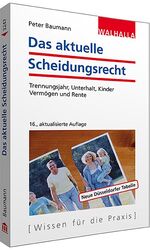 ISBN 9783802932472: Das aktuelle Scheidungsrecht – Trennungsjahr, Unterhalt, Kinder; Vermögen und Rente; Walhalla Rechtshilfen