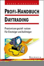 Profi-Handbuch Daytrading – Praxiswissen gezielt nutzen. Für Einsteiger und Aufsteiger