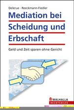 ISBN 9783802933967: Mediation bei Scheidung und Erbschaft - Geld und Zeit sparen ohne Gericht; Walhalla Rechtshilfen