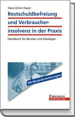 ISBN 9783802934490: Restschuldbefreiung und Verbraucherinsolvenz in der Praxis – Handbuch für Berater und Gläubiger