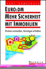 ISBN 9783802937651: Euro: DM - Mehr Sicherheit mit Immobilien : Risiken vermeiden, Vermögen erhalten