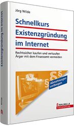 ISBN 9783802938429: Schnellkurs Existenzgründung im Internet - Rechtssicher kaufen und verkaufen; Ärger mit dem Finanzamt vermeiden