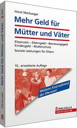 ISBN 9783802938993: Mehr Geld für Mütter und Väter - Elternzeit - Elterngeld - Betreuungsgeld;  Kindergeld - Mutterschutz; Soziale Leistungen für Eltern