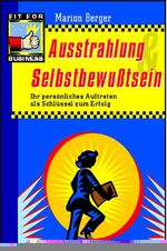 Ausstrahlung und Selbstbewußtsein - ihr persönliches Auftreten als Schlüssel zum Erfolg