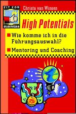 High Potentials - Wie komme ich in die Führungsauswahl. Mentoring und Coaching