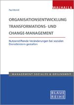 ISBN 9783802954948: Organisationsentwicklung, Transformations- und Change-Management - Nutzenstiftende Veränderungen bei sozialen Dienstleistern gestalten; Blaue Reihe Sozialmanagement