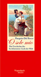 ISBN 9783803112491: O sole mio - Die Geschichte des berühmtesten Lieds der Welt