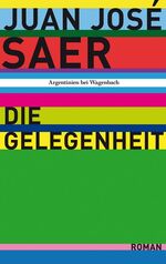 Juan José Saer: Die Gelegenheit (WAT) Juan José Saer: Die Gelegenheit (WAT)