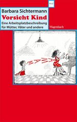 ISBN 9783803127259: Vorsicht Kind – Eine Arbeitsplatzbeschreibung für Mütter, Väter und andere