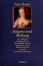 ISBN 9783803135971: Eleganz und Haltung : [die Vielfalt der Kulturgeschichte ; über Selbstbeherrschung, Schabernack, Zensur, den Karneval in Rio und andere menschliche Gewohnheiten]. Aus dem Engl. von Matthias Wolf