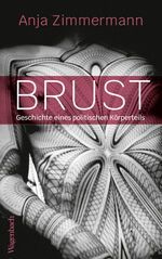 ISBN 9783803137326: Brust – Geschichte eines politischen Körperteils