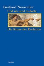 ISBN 9783803151773: Und wir sind es doch - die Krone der Evolution