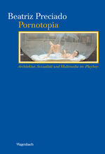 ISBN 9783803151827: Pornotopia / Architektur, Sexualität und Multimedia im Playboy, KKB 82 / Beatrix Preciado / Buch / 168 S. / Deutsch / 2012 / Wagenbach, Klaus Verlag / EAN 9783803151827