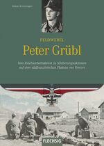 Feldwebel Peter Grübl - Vom Reichsarbeitsdienst zu Säuberungsaktionen auf dem südfranzösischen Plateau von Vercors