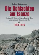 ISBN 9783803500960: Die Schlachten am Isonzo - Österreich-Ungarns letzter Sieg vor dem Untergang der Donaumonarchie - Teil 1 1914-1916