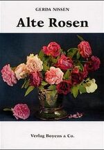 ISBN 9783804203228: Alte Rosen: 37 bekannte und unbekannte Sorten aus Dithmarscher Gärten