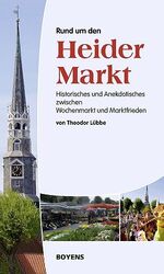 ISBN 9783804213197: Rund um den Heider Markt - Historisches und Anekdotisches zwischen Wochenmarkt und Marktfrieden