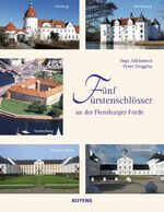 ISBN 9783804213715: Fünf Fürstenschlösser an der Flensburger Förde - Sonderburg, Norburg, Augustenburg, Gravenstein und Glücksburg