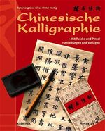 Chinesische Kalligraphie – Mit Tusche und Pinsel, Anleitungen und Vorlagen