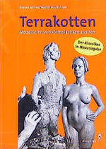 ISBN 9783804303959: Terrakotten : Modellieren von Kleinplastiken aus Ton. Übersetzt von Maximiliane von Meng.