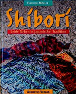 ISBN 9783804305694: Shibori. Seide färben in japanischer Tradition.