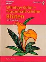 ISBN 9783804307544: Window Color - Traumhaft schöne Blüten – Mit Vorlagenbogen