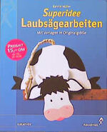 ISBN 9783804309067: Superidee Laubsägearbeiten Kerstin Müller and Marion Dawidowski