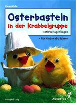 ISBN 9783804309319: Osterbasteln in der Krabbelgruppe : Mit Vorlagenbogen. Für Kinder ab 2 Jahren