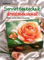 ISBN 9783804309340: Serviettentechnik dreidimensional – Bilder, Karten, kleine Geschenke