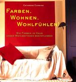 ISBN 9783804309470: Farben. Wohnen. Wohlfühlen! – Wie Farben im Haus unser Wohlbefinden beeinflussen