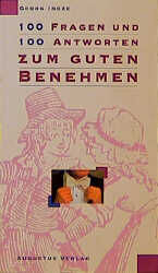 ISBN 9783804330511: 100 Fragen und 100 Antworten zum guten Benehmen / Georg Incze