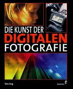 ISBN 9783804351424: Die Kunst der digitalen Fotografie