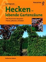 ISBN 9783804371590: Hecken, lebende Gartenzäune Adams, Katharina