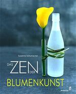 ISBN 9783804371972: Das Zen der Blumenkunst.