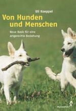 ISBN 9783804372566: Von Hunden und Menschen [Gebundene Ausgabe]Uli Köppel (Autor)