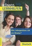 ISBN 9783804414679: Wie interpretiere ich ein Drama?