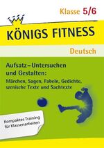 ISBN 9783804415409: Königs Fitness: Aufsatz – Untersuchen und Gestalten – Klasse 5/6 – Deutsch