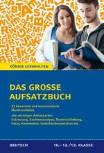 ISBN 9783804415898: Das große Aufsatzbuch für die 10.-12./13. Klasse. - 33 bewertete und kommentierte Muster-Beispiele zu allen wichtigen Aufsatzarten (Erörterung, Sachtextanalyse, Texterschließung, Essay, Kommentar, Gedichtinterpretation, etc.)