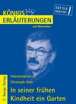 ISBN 9783804418899: In seiner frühen Kindheit ein Garten von Chrisoph Hein. - Textanalyse und Interpretation mit ausführlicher Inhaltsangabe